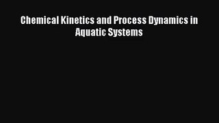 PDF Download Chemical Kinetics and Process Dynamics in Aquatic Systems Read Online
