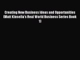 Download Creating New Business Ideas and Opportunities (Matt Kinsella's Real World Business
