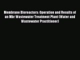 Download Membrane Bioreactors: Operation and Results of an Mbr Wastewater Treatment Plant (Water