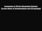 Read Innovations in 3D Geo Information Systems (Lecture Notes in Geoinformation and Cartography)