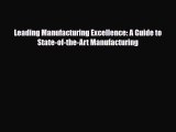 [PDF] Leading Manufacturing Excellence: A Guide to State-of-the-Art Manufacturing [Read] Full