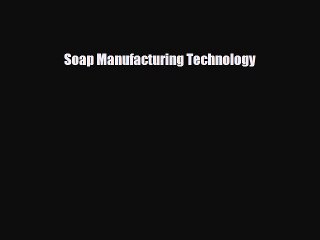 [Download] Soap Manufacturing Technology [Download] Online