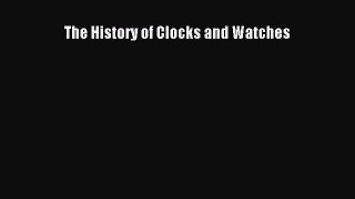 [Download] The History of Clocks and Watches [PDF] Online