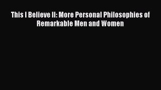 Read This I Believe II: More Personal Philosophies of Remarkable Men and Women PDF Free