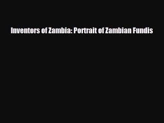 [PDF] Inventors of Zambia: Portrait of Zambian Fundis [PDF] Full Ebook