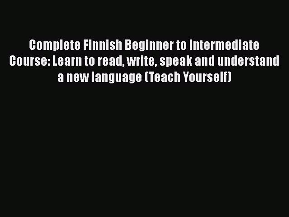 [PDF] Complete Finnish Beginner to Intermediate Course: Learn to read write speak and understand
