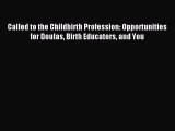 Download Called to the Childbirth Profession: Opportunities for Doulas Birth Educators and
