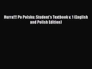 [PDF] Hurra!!! Po Polsku: Student's Textbook v. 1 (English and Polish Edition) Download Online