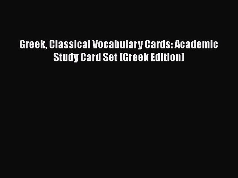 [PDF] Greek Classical Vocabulary Cards: Academic Study Card Set (Greek Edition) Read Online