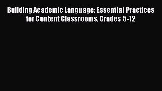 [PDF] Building Academic Language: Essential Practices for Content Classrooms Grades 5-12 Read