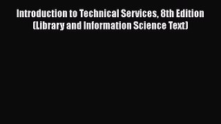 [PDF] Introduction to Technical Services 8th Edition (Library and Information Science Text)