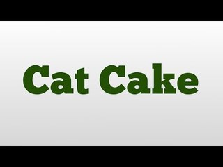 Cat Cake meaning and pronunciation