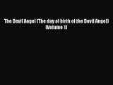 [PDF] The Devil Angel (The day of birth of the Devil Angel) (Volume 1) [Read] Online