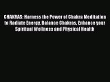 PDF CHAKRAS: Harness the Power of Chakra Meditation to Radiate Energy Balance Chakras Enhance