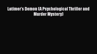 Read Latimer's Demon (A Psychological Thriller and Murder Mystery) Ebook Free