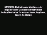 Download MEDITATION: Meditation and Mindfulness for Beginners: Easy Steps to Relieve Stress