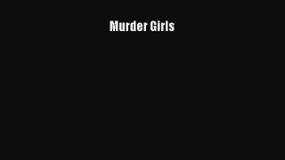 Read Murder Girls Ebook Online