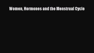 PDF Women Hormones and the Menstrual Cycle Free Books