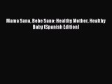 Download Mama Sana Bebe Sano: Healthy Mother Healthy Baby (Spanish Edition) Ebook Online