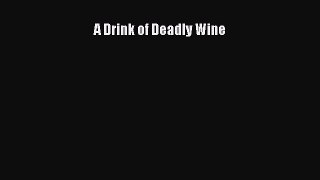 Download A Drink of Deadly Wine PDF Free
