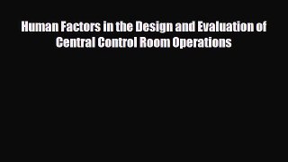 [PDF] Human Factors in the Design and Evaluation of Central Control Room Operations [Read]