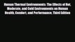 [PDF] Human Thermal Environments: The Effects of Hot Moderate and Cold Environments on Human