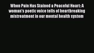 Read When Pain Has Stained a Peaceful Heart: A woman's poetic voice tells of heartbreaking
