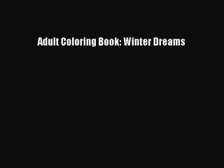 Download Adult Coloring Book: Winter Dreams PDF Online