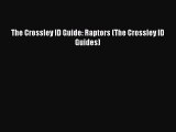 Download The Crossley ID Guide: Raptors (The Crossley ID Guides) PDF Online