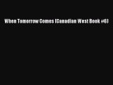 Read When Tomorrow Comes (Canadian West Book #6) Ebook Free