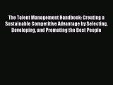 Read The Talent Management Handbook: Creating a Sustainable Competitive Advantage by Selecting