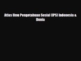 Download Atlas Ilmu Pengetahuan Sosial (IPS) Indonesia & Dunia PDF Book Free