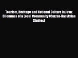 PDF Tourism Heritage and National Culture in Java: Dilemmas of a Local Community (Curzon-Iias