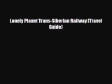 PDF Lonely Planet Trans-Siberian Railway (Travel Guide) Ebook