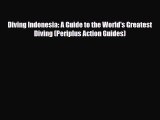 PDF Diving Indonesia: A Guide to the World's Greatest Diving (Periplus Action Guides) Free