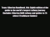 PDF Trans-Siberian Handbook 8th: Eighth edition of the guide to the world's longest railway