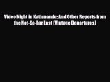 PDF Video Night in Kathmandu: And Other Reports from the Not-So-Far East (Vintage Departures)