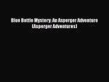 PDF Blue Bottle Mystery: An Asperger Adventure (Asperger Adventures)  Read Online