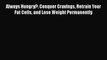 Download Always Hungry?: Conquer Cravings Retrain Your Fat Cells and Lose Weight Permanently