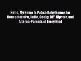 Download Hello My Name Is Pabst: Baby Names for Nonconformist Indie Geeky DIY Hipster and Alterna-Parents