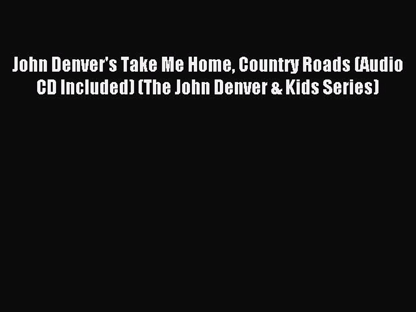 ⁣Download John Denver's Take Me Home Country Roads (Audio CD Included) (The John Denver & Ki