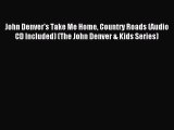 Download John Denver's Take Me Home Country Roads (Audio CD Included) (The John Denver & Kids
