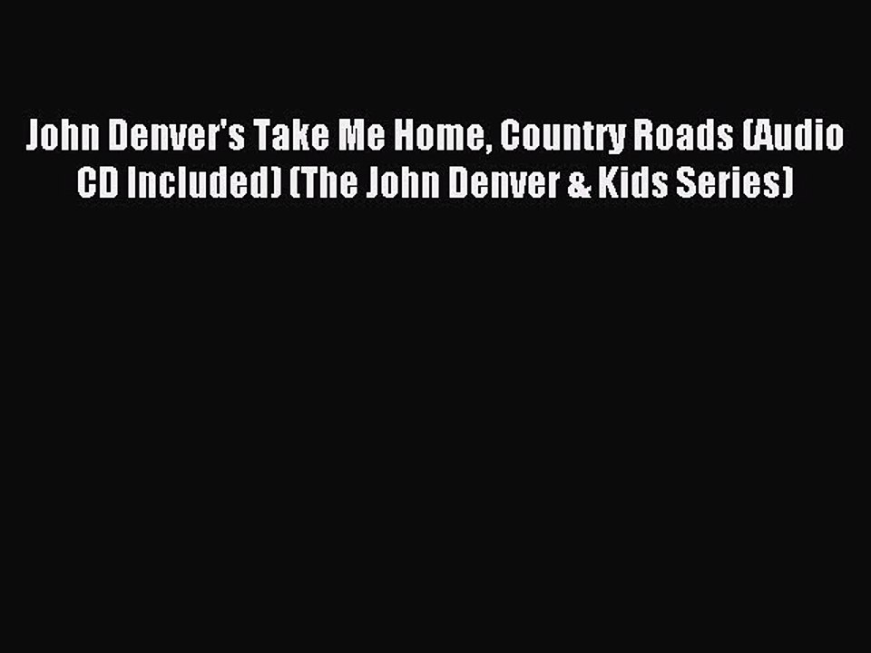Download John Denver's Take Me Home Country Roads (Audio CD Included) (The John Denver & Kids