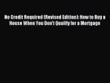 Read No Credit Required (Revised Edition): How to Buy a House When You Don't Qualify for a