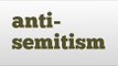 anti-semitism meaning and pronunciation