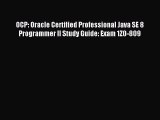 Read OCP: Oracle Certified Professional Java SE 8 Programmer II Study Guide: Exam 1Z0-809 Ebook