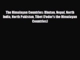 Download The Himalayan Countries: Bhutan Nepal North India North Pakistan Tibet (Fodor's the