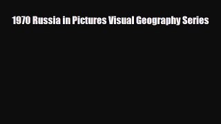 Download 1970 Russia in Pictures Visual Geography Series Free Books