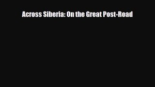 PDF Across Siberia on the great post-road Free Books