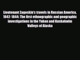 PDF Lieutenant Zagoskin's travels in Russian America 1842-1844: The first ethnographic and